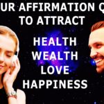 The 4 Affirmation Quotes To Attract Health Wealth Love and Happiness in your Life