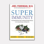 Super Immunity: The Essential Nutrition Guide to Boosting Your Body’s Defenses